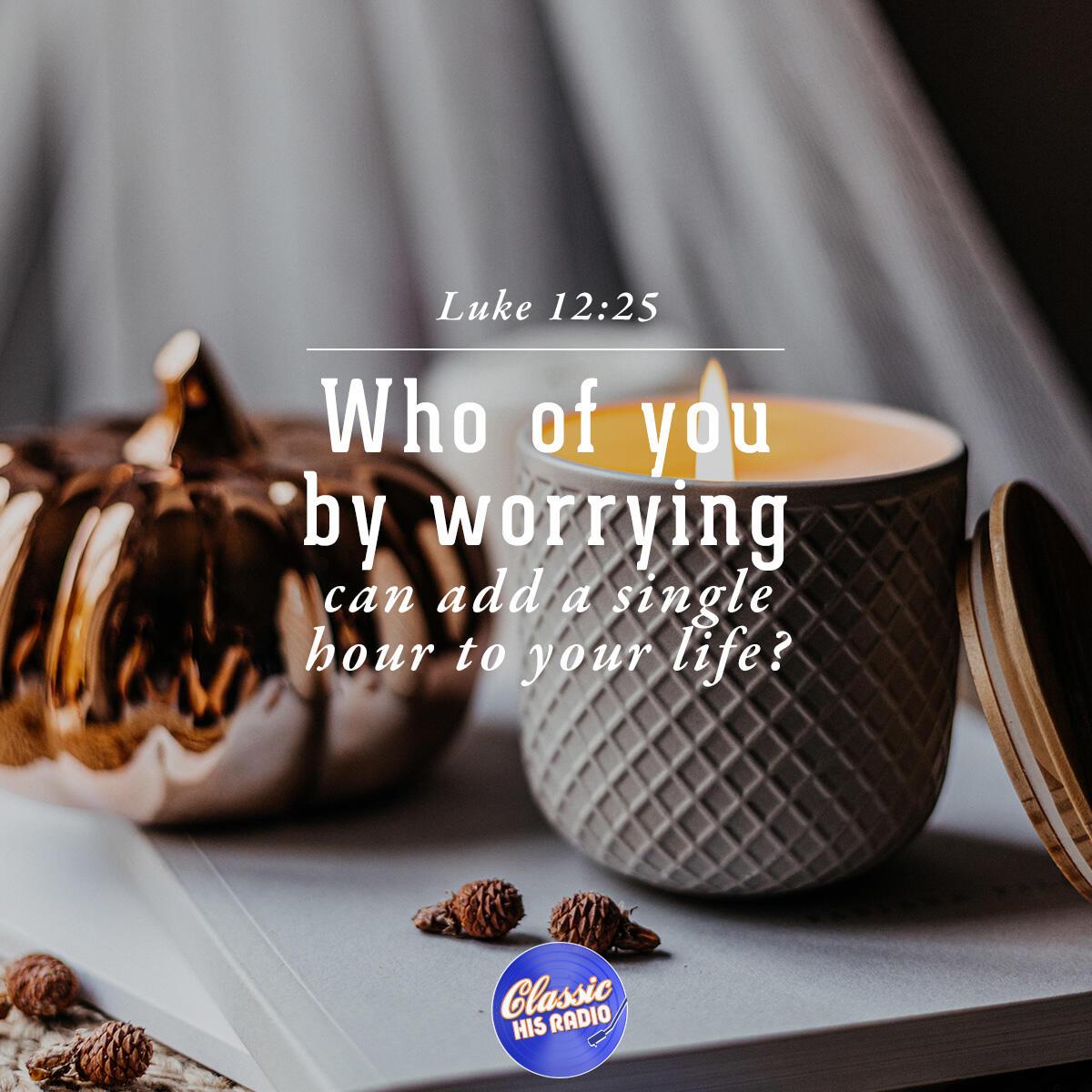 Luke 12:25 - Verse of the Day